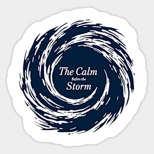The Calm Before the Storm Sticker